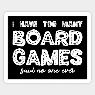 I Have Too Many Board Games Said No One Ever Sticker